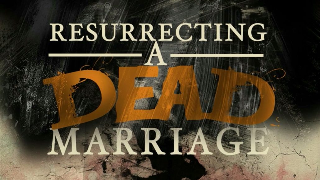 Resurrecting A Dead Marriage